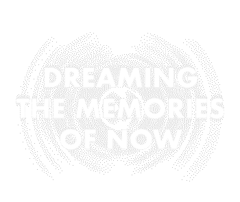 Dreaming the Memories of Now